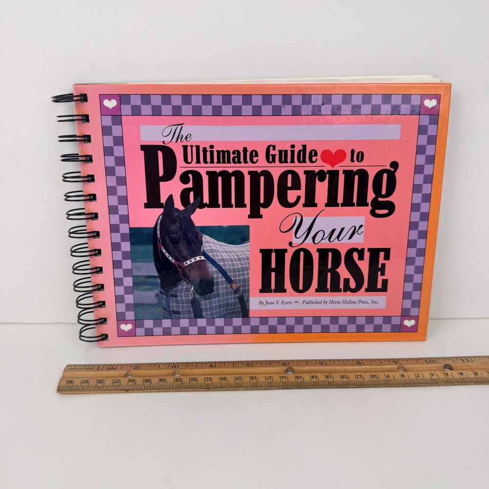 Vtg 2001 Ultimate Guide to Pampering‎ your Horse Hardcover Spiral Bound READ